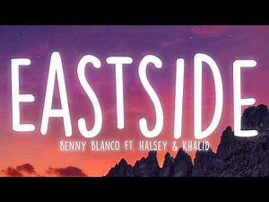 benny blanco - Eastside (Lyrics) ft. Halsey & Khalid