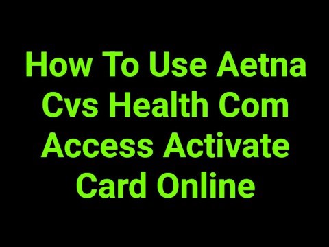 How To Use Aetna Cvs Health Com Access Activate Card Online