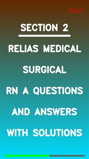 RELIAS MEDICAL SURGICAL RN A QUESTIONS AND ANSWERS WITH SOLUTIONS Latest