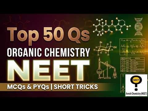 Top 50 Qs Organic Chemistry for NEET 2026 | Most Expected MCQs