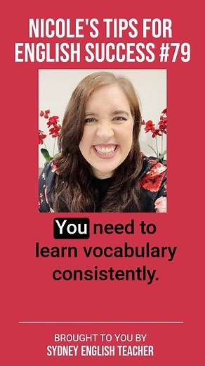 Tips for English Success #79: Small consistent steps for vocabulary success. "You need to learn vocabulary consistently. You're going to be much more successful if you learn a little bit every day than if you learn nothing for a few weeks and then try and make up for it by learning hundreds of words. So, a little bit every day because small steps lead to big results. You know, commit to a number, think of a number, like five, and learn five words every day and stick to it. Consider Saturday and 