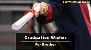 55  Best Graduation Wishes for Brother | Congratulations Messages
