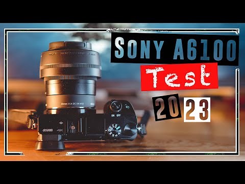 SONY ALPHA 6100 TEST | Lohnt sich die Sony a6100 im Jahr 2023
