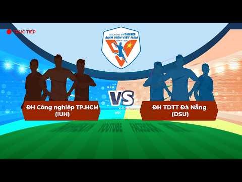 Trường ĐH Công nghiệp TP.HCM (IUH) - Trường ĐH TDTT Đà Nẵng (DSU) | Tứ kết TNSV THACO cup 2026