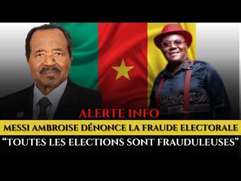 MESSI AMBROISE DENOUNCES ELECTORAL FRAUD AND IS VERY ANGRY WITH PAUL BIYA.