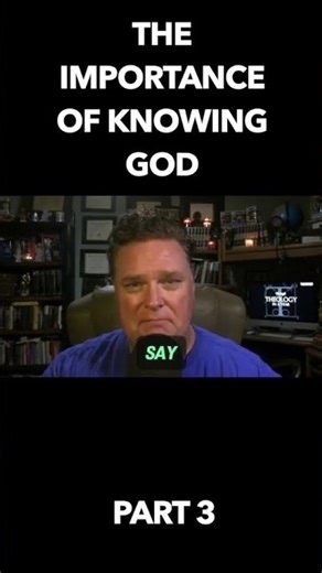 The importance of knowing God (Part 3) #theology #knowinggod