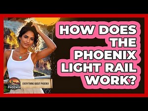 How Does The Phoenix Light Rail Work? - Everything About Phoenix