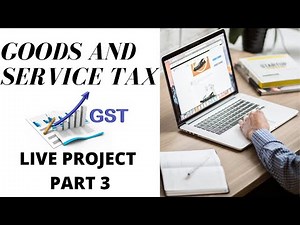 GOODS AND SERVICE TAX PRACTICAL PROJECTS WITH LIVE VOUCHER PART 3
