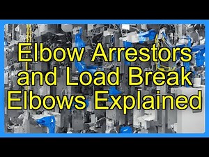Elbow Arrestors and Load Break Elbows Explained