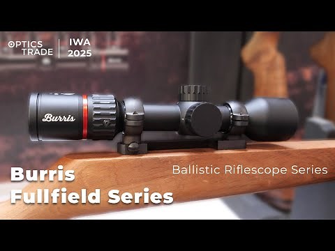 NEW Burris Fullfield Series of Riflescopes | IWA 2025 Report