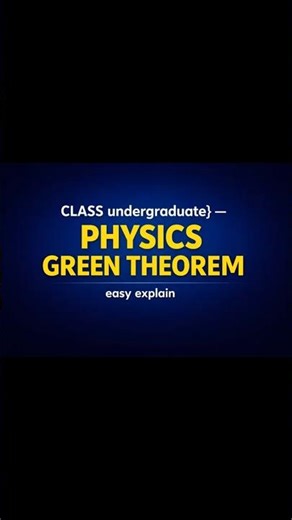 ....Green Theorem Explained | Vector Calculus for Undergraduate Physics | Easy Concept