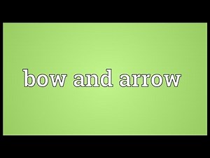 Bow and arrow Meaning