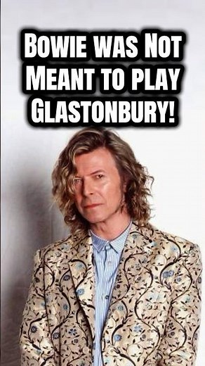 David Bowie was NOT meant to play Glastonbury! 🎪
