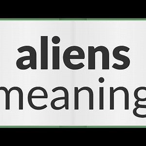 Aliens | meaning of Aliens