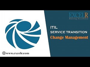 "ITIL" : What is Change Management In Service Transition | ITIL Foundation Training[2018] - ExcelR