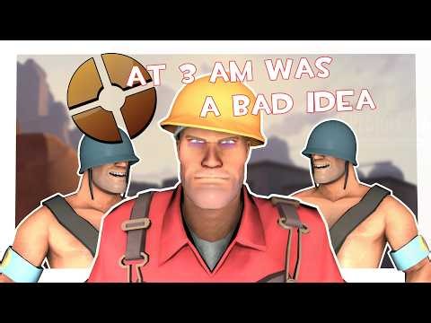 TF2 At 3AM Was A Bad Idea...