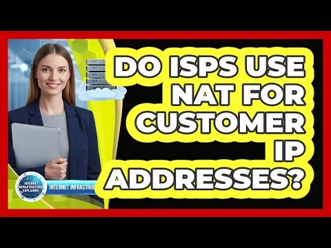 Do ISPs Use NAT For Customer IP Addresses?