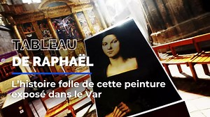La folle histoire du tableau de Raphaël exposé dans le Var