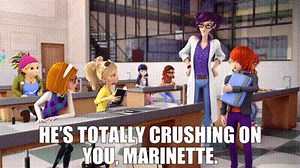 He's totally crushing on you, Marinette.