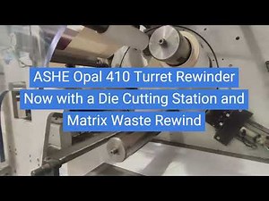 ASHE Opal OLT 410 Turret Rewinder with Slitting, Die Cutting Station and Matrix Waste Rewinder