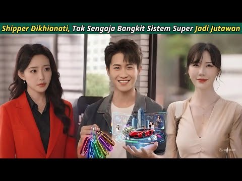 Shipper Miskin Dikhianati, Tak Sengaja Bangkitkan Sistem Super Jadi Jutawan Kaya