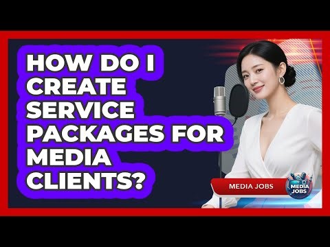 How Do I Create Service Packages For Media Clients?