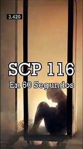 SCP 116 en 60 Segundos - "El Frágil Niño"