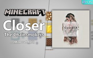 【Minecraft】用MC还原一首《Closer》 - The Chainsmokers【原曲不使用】