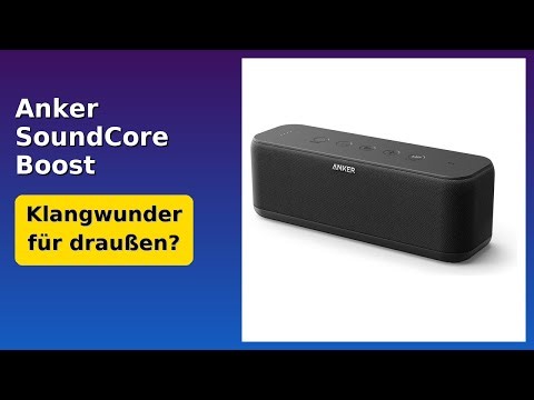 BEWERTUNG (2025): Anker SoundCore Boost Lautsprecher. WESENTLICHE Einzelheiten