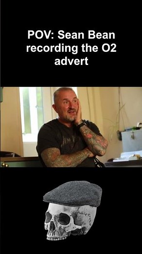 POV: Sean Bean recording the O2 advert