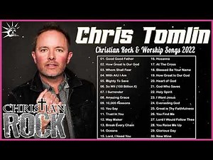 Top Hits Of Chris Tomlin All Of Time Top 100 Best Hits Christian Rock & Worship Songs