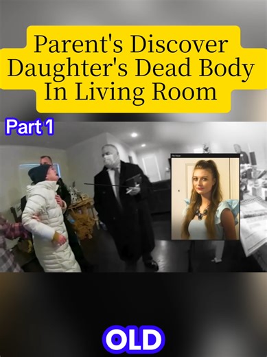Parent's Discover Daughter's Dead Body In Living Room | Part 1 #cops #crime #crimestory #cops #viral