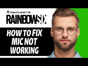 Fix Rainbow Six Siege Mic Not Working (2025 Full Guide!)