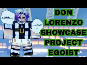 DON LORENZO SHOWCASE PROJECT EGOIST (ROBLOX)