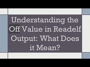 Understanding the Off Value in Readelf Output: What Does it Mean?