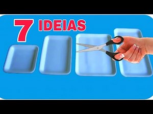 7 IDÉIAS COM BANDEJA DE ISOPOR - IDEIAS BRILHANTES E LINDAS