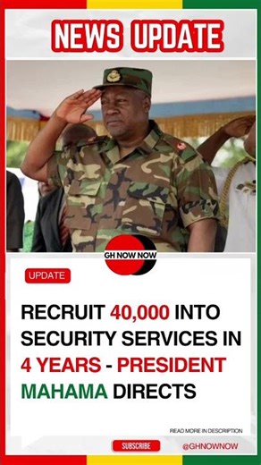 Recruit 40,000 into security services in 4 years - President Mahama directs