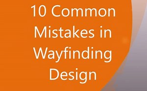 10 Signage Design Mistakes. often made in Navigation and wayfinding.