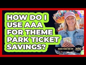 How Do I Use AAA for Theme Park Ticket Savings?