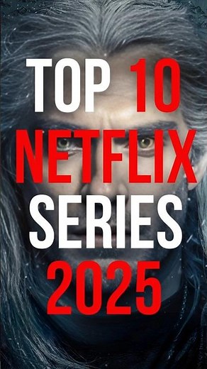 Top 10 Netflix Series You Must Watch 2025