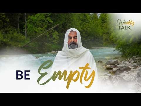 Only When You Are Empty, Real Work Begins | Mohanj