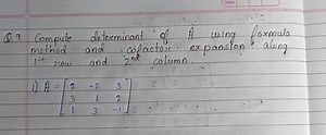 Q. 9. Compute determinant of A using formula method and cofacto... | Filo