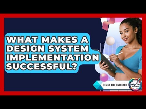 What Makes A Design System Implementation Successful? - Design Tool Unlocked