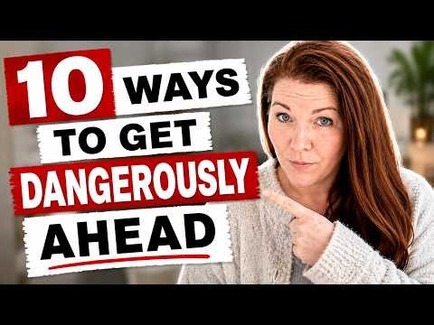 10 Ways To Get Dangerously Ahead Financially