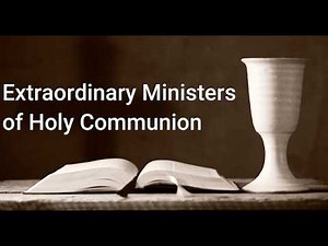 Extraordinary Ministers of Holy Communion