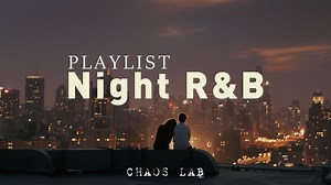 小众宝藏歌单・深夜R&B|丝滑律动|温柔|浪漫|慵懒|暧昧|感性|Night R&B