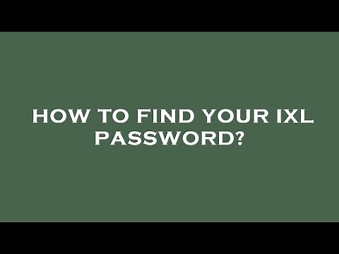 How to find your ixl password?