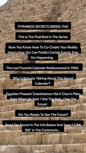 PYRAMIDS SECRETS SERIES: FIVE The greatest secrets this world has to offer are the ones that have always been hidden in plain sight. The ability to predict the future is not as far stretched from the imagination as most would believe. In school we are taught that when it comes to the mainstream narrative, history never repeats itself. This in actual fact could not be further from the truth. In the controlled simulation we all reside in, everything is calculated and controlled using complex mathe