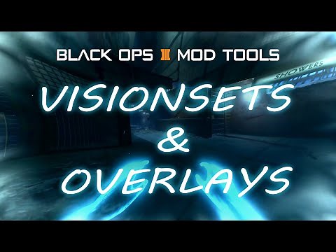 Visionsets and Overlays Tutorial - Black Ops 3 Mod Tools
