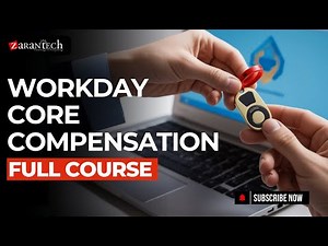 Workday Core Compensation Full Course | ZaranTech